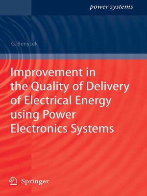 cover image of Improvement in the Quality of Delivery of Electrical Energy using Power Electronics Systems